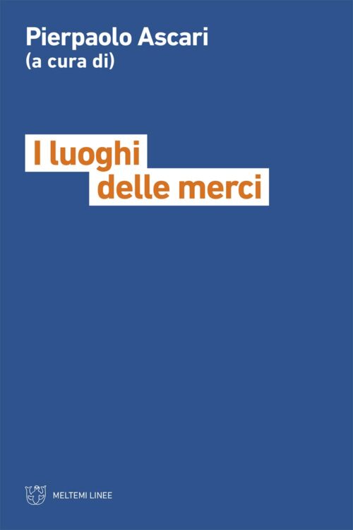 Meltemi Linee I luoghi delle merci libro logistica
