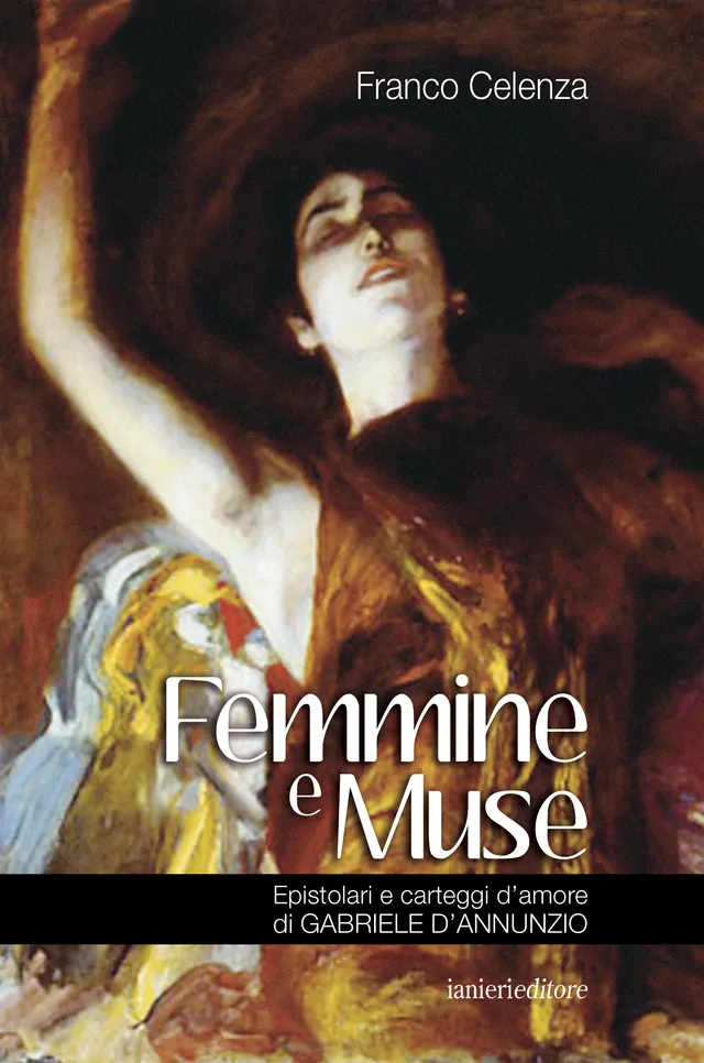 Ianieri Saggi dannunziani Femmine e Muse libro Celenza