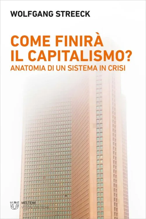 Meltemi Come finirà il capitalismo? libro Visioni Eretiche