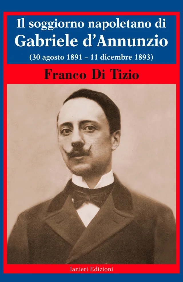 Ianieri Biblioteca dannunziana Soggiorno napoletano libro Di Tizio