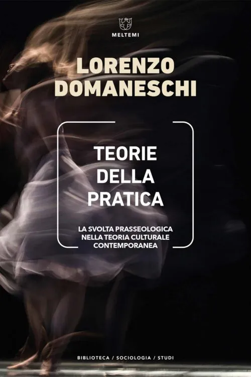 Meltemi Teorie della pratica libro sociologia italiano