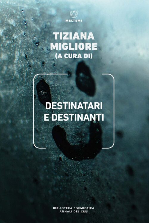 Meltemi Destinatari e destinanti libro semiotica Annali CiSS