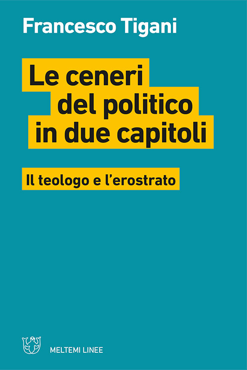 Meltemi Linee Le ceneri del politico in due capitoli libro