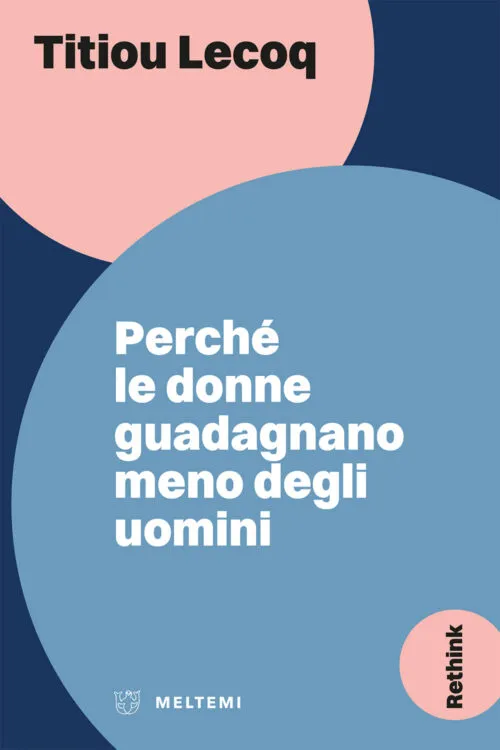 Meltemi Rethink Perché le donne guadagnano meno libro