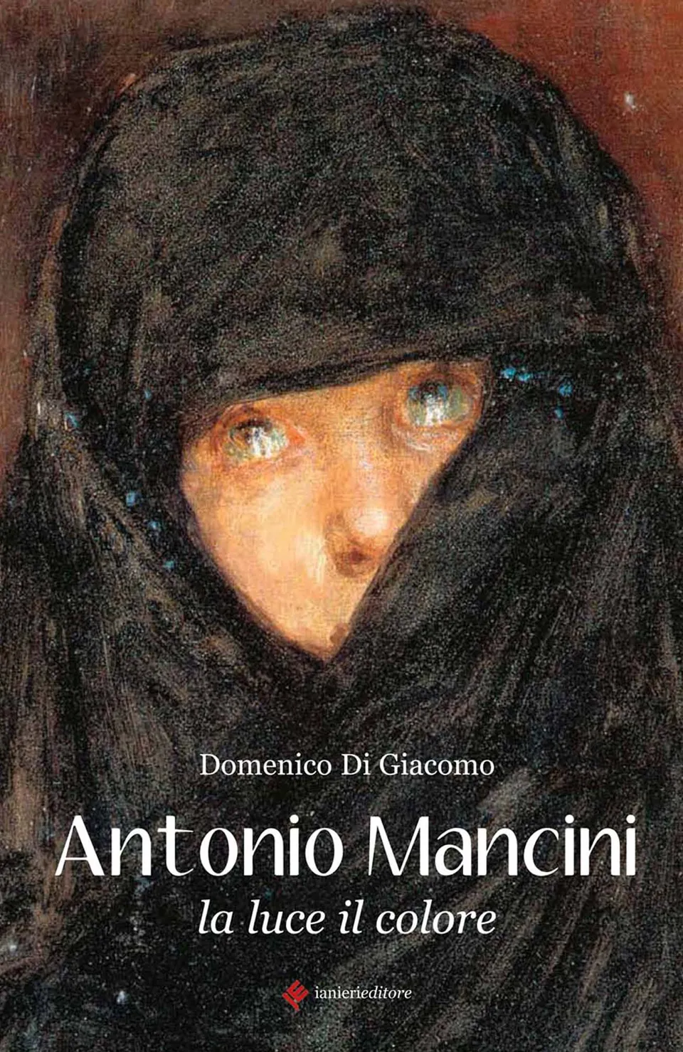 Ianieri Antonio Mancini la luce il colore libro arte Di Giacomo