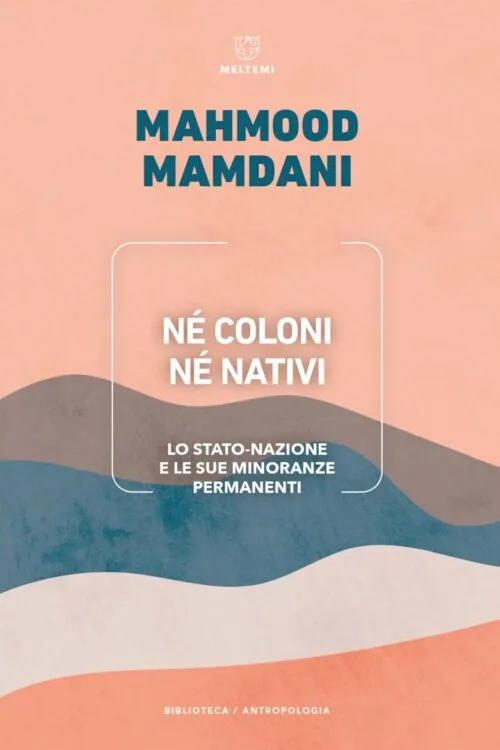 Meltemi Biblioteca Né coloni né nativi libro antropologia