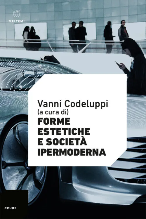 Meltemi CCube Forme estetiche e società ipermoderna libro