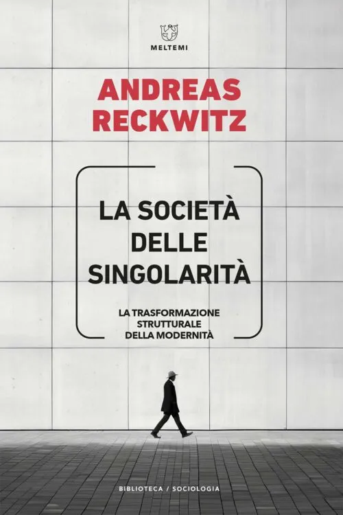 Meltemi Biblioteca La società delle singolarità libro sociologia