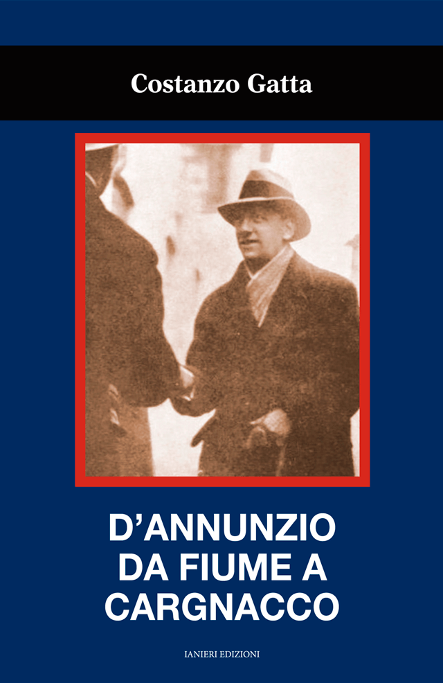 Ianieri Saggi D'Annunzio da Fiume a Cargnacco libro Gatta