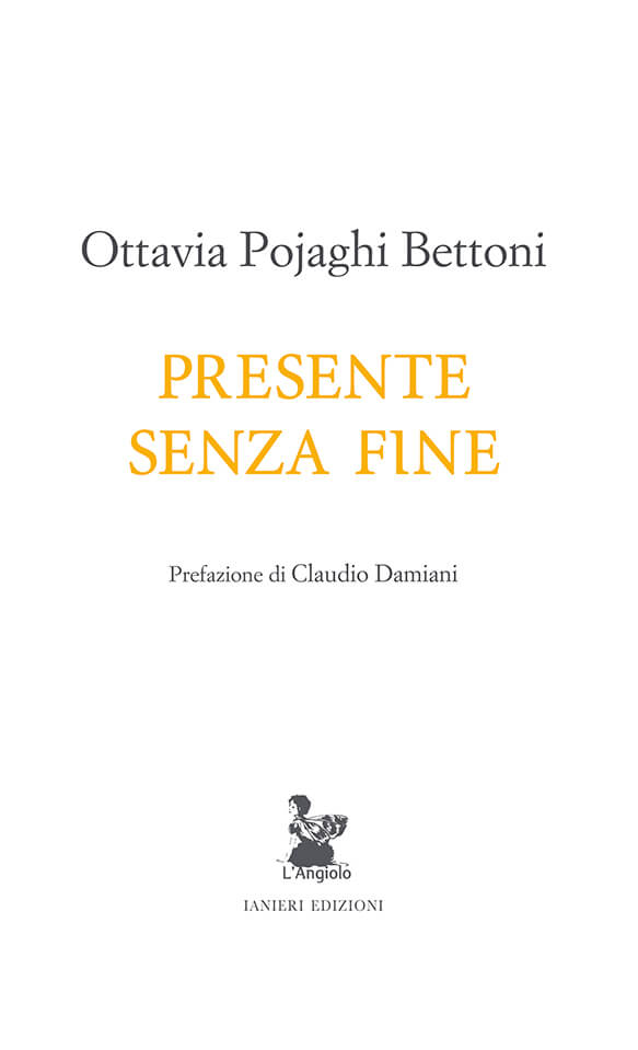 Ianieri Angiolo Presente senza fine poesie Pojaghi Bettoni