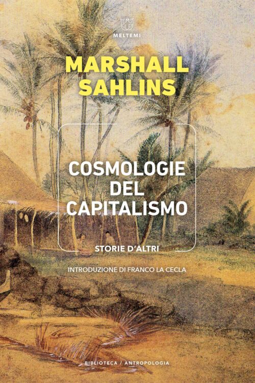 Meltemi Biblioteca Cosmologie del capitalismo libro saggio