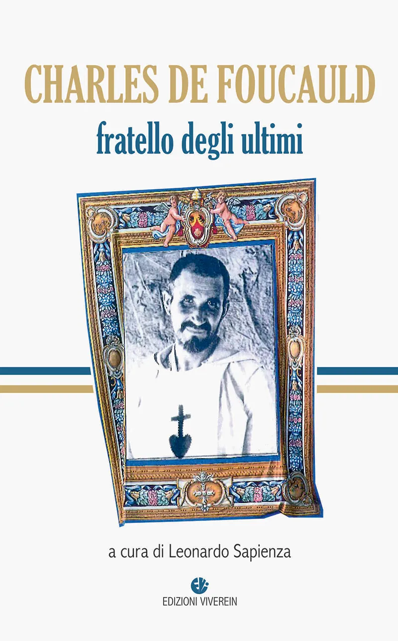 Viverein Protagonisti Charles de Foucauld Fratello ultimi libro