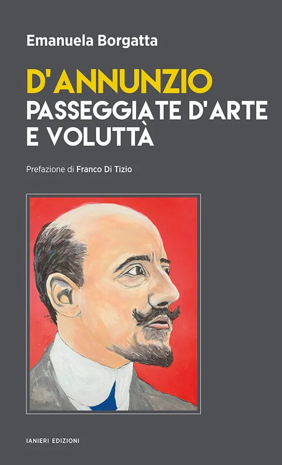 Ianieri Passeggiate d’arte e voluttà libro itinerari D’Annunzio