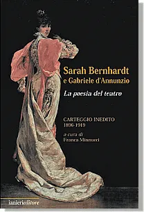 Ianieri Saggi Sarah Bernhardt e d’Annunzio libro teatro