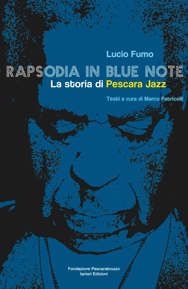 Ianieri Rapsodia in Blue Note storia di Pescara Jazz libro