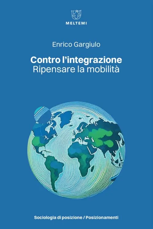 Meltemi Sociologia Contro l’integrazione libro migrazioni