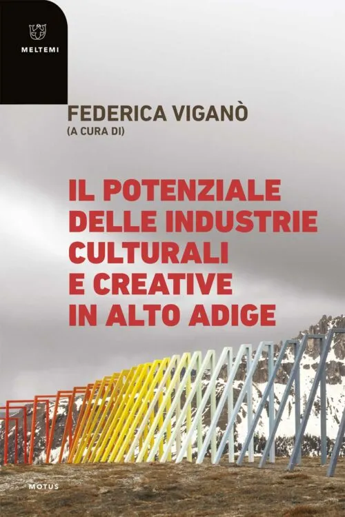 Meltemi Motus Industrie culturali Alto Adige libro economia