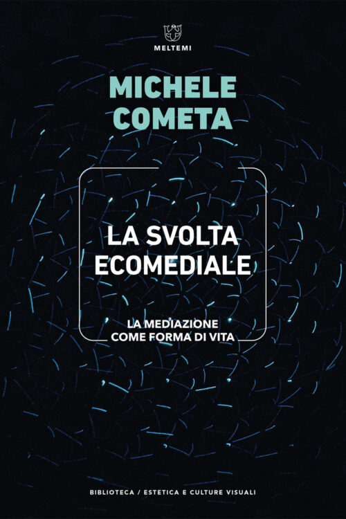 Meltemi Estetica La svolta ecomediale libro saggio ricerca