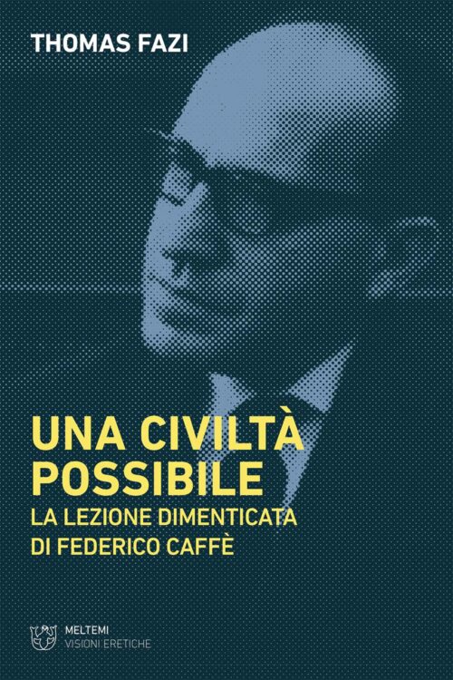 Meltemi Visioni Eretiche Una civiltà possibile libro società