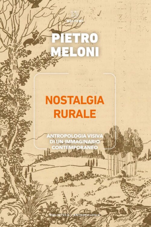 Meltemi Biblioteca Nostalgia rurale libro antropologia rurale