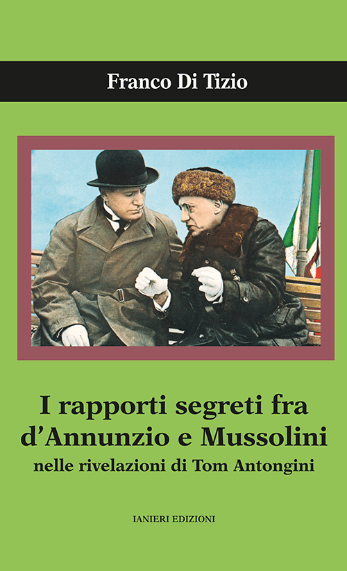Ianieri Saggi e carteggi dannunziani Rapporti segreti libro Antongini