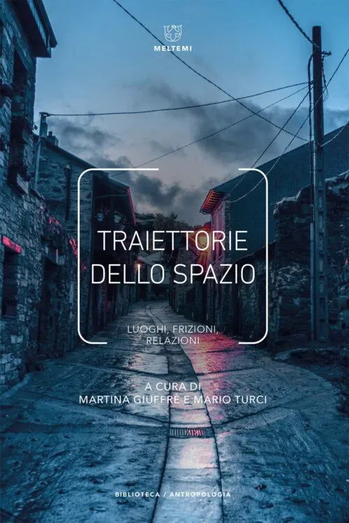 Meltemi Biblioteca Traiettorie dello spazio libro antropologia