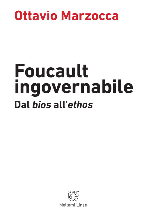 Meltemi Linee Foucault ingovernabile libro filosofia