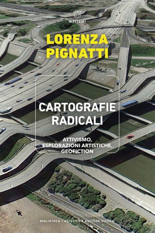 Meltemi Cartografie radicali libro estetica visuale
