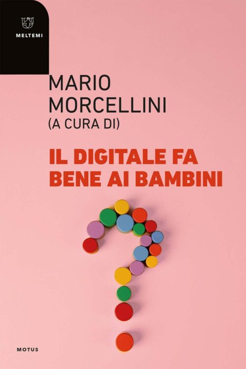 Meltemi Motus Il digitale fa bene ai bambini libro