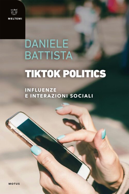Meltemi Motus TikTok Politics libro politica social