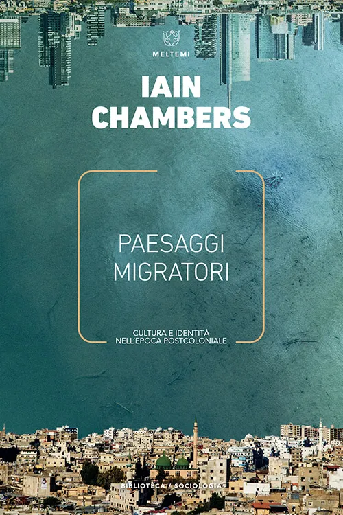Meltemi Sociologia Paesaggi migratori libro migrazioni