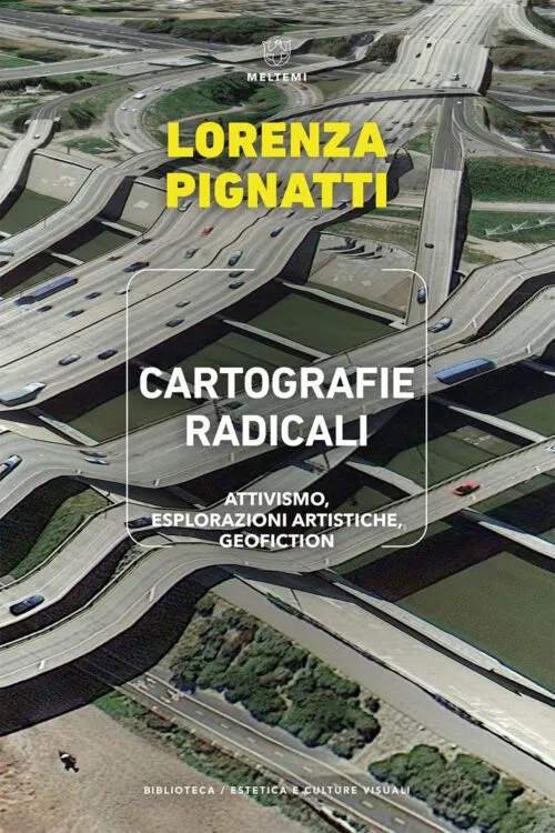 Meltemi Cartografie radicali libro estetica visuale