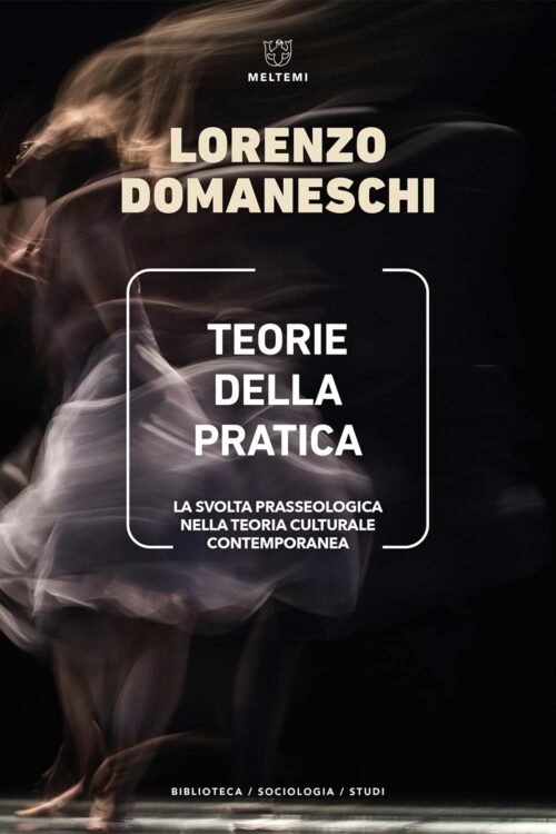 Meltemi Teorie della pratica libro sociologia italiano