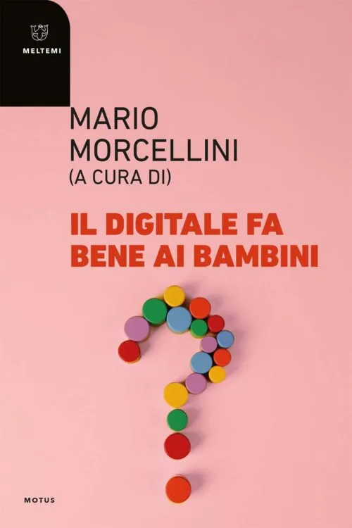 Meltemi Motus Il digitale fa bene ai bambini libro