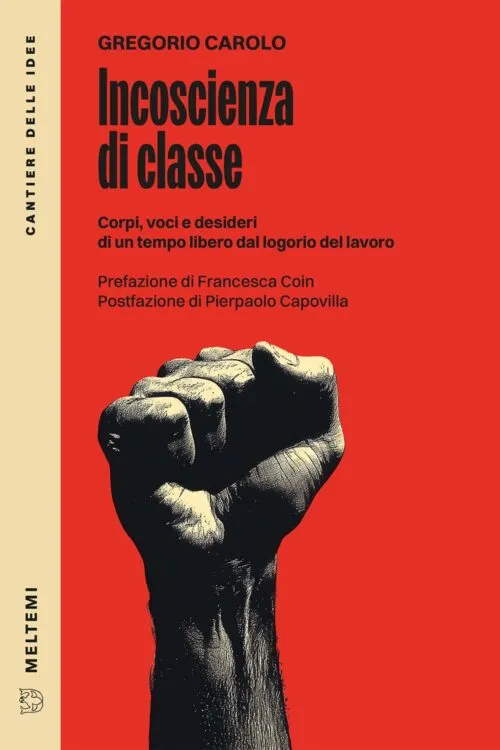 Meltemi Cantiere delle idee Incoscienza di classe libro