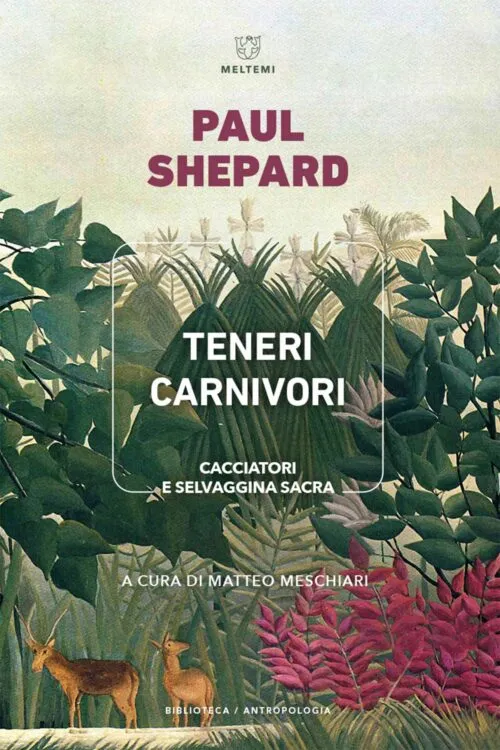 Meltemi Biblioteca Teneri carnivori libro antropologia