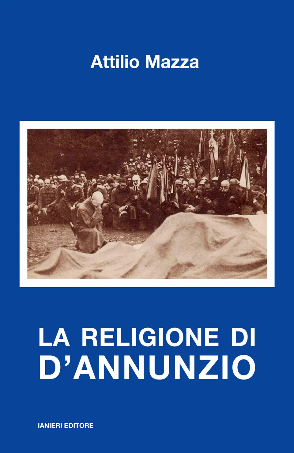 Ianieri Saggi dannunziani La religione di d’Annunzio libro Mazza