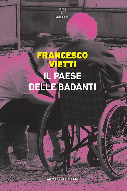 Meltemi Antropologia Oggi Il paese delle badanti libro