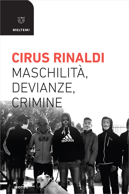 Meltemi Motus Maschilità devianze crimine libro criminologia