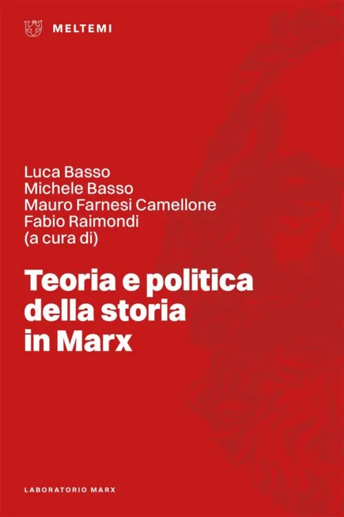Meltemi Laboratorio Marx Teoria e politica storia libro Marx