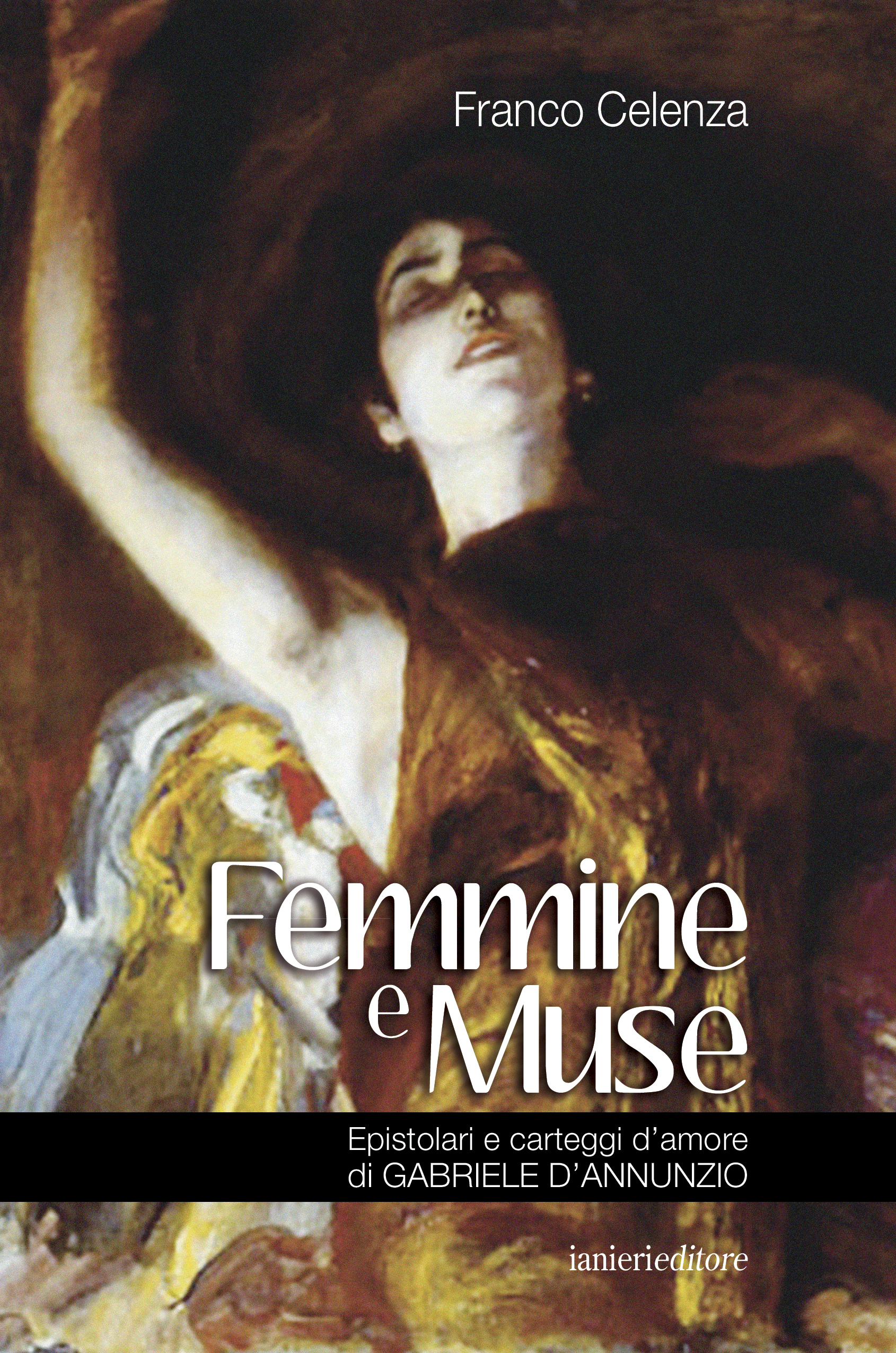 Ianieri Saggi dannunziani Femmine e Muse libro Celenza