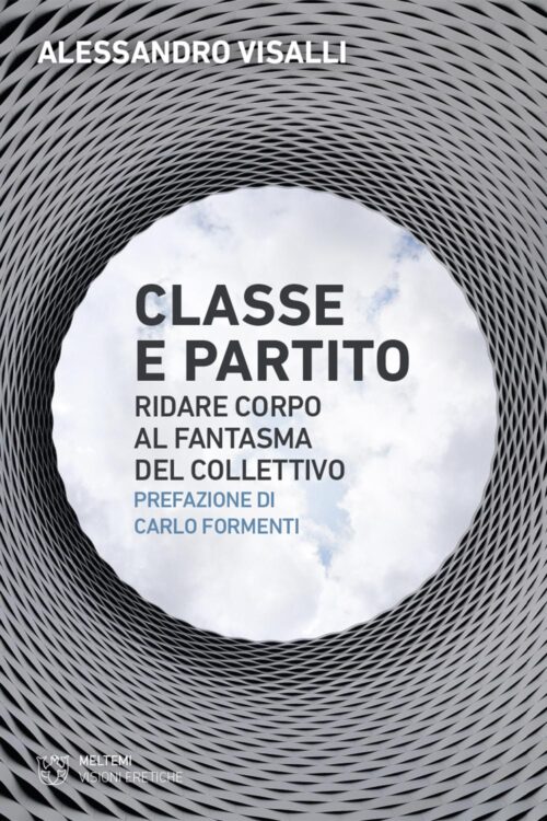 Meltemi Visioni Eretiche Classe e partito libro saggio