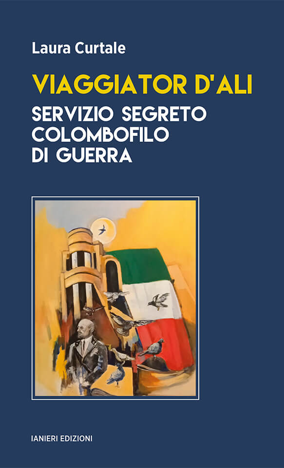Ianieri Viaggiator d'ali libro Grande Guerra piccioni