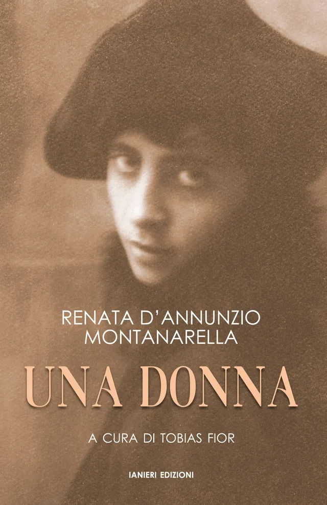 Ianieri Forsythia Una donna Renata d'Annunzio romanzo inedito